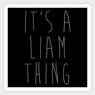 IT'S A LIAM THING Funny Birthday Men Name Gift Idea Magnet